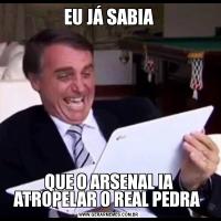 EU JÁ SABIAQUE O ARSENAL IA ATROPELAR O REAL PEDRA 