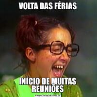 VOLTA DAS FÉRIASINÍCIO DE MUITAS REUNIÕES