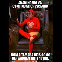 ANANINDEUA VAI CONTINUAR CRESCENDO COM A TAMARA REIS COMO VEREADORA! VOTE 10100.