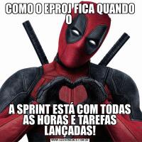 COMO O EPROJ FICA QUANDO O A SPRINT ESTÁ COM TODAS AS HORAS E TAREFAS LANÇADAS!