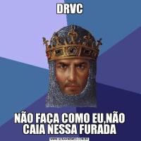 DRVCNÃO FAÇA COMO EU,NÃO CAIA NESSA FURADA