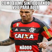 COMO EU ME SINTO QUANDO VOU PARA AULANÃOOO