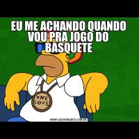 EU ME ACHANDO QUANDO VOU PRA JOGO DO BASQUETE