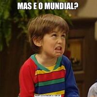MAS E O MUNDIAL?
