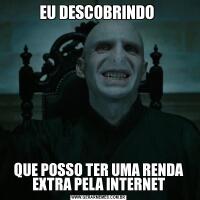 EU DESCOBRINDO QUE POSSO TER UMA RENDA EXTRA PELA INTERNET