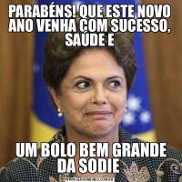 PARABÉNS! QUE ESTE NOVO ANO VENHA COM SUCESSO, SAÚDE E UM BOLO BEM GRANDE DA SODIE 