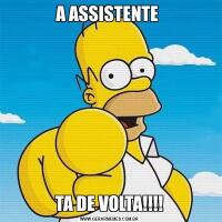 A ASSISTENTE TA DE VOLTA!!!!