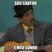 SOU CANTORÉ MEU SONHO