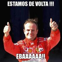 ESTAMOS DE VOLTA !!!EBAAAAAA!!