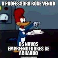 A PROFESSORA ROSE VENDOOS NOVOS EMPREENDEDORES SE ACHANDO