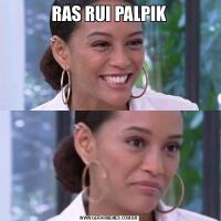 RAS RUI PALPIK