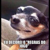 EU DECOREI O "REGRAS DO JOGO" 