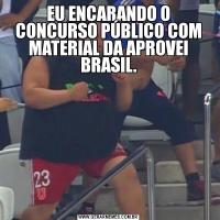 EU ENCARANDO O CONCURSO PÚBLICO COM MATERIAL DA APROVEI BRASIL.