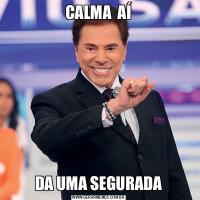 CALMA  AÍDA UMA SEGURADA