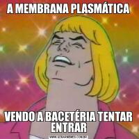 A MEMBRANA PLASMÁTICAVENDO A BACETÉRIA TENTAR ENTRAR