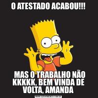 O ATESTADO ACABOU!!!  MAS O TRABALHO NÃO KKKKK, BEM VINDA DE VOLTA, AMANDA