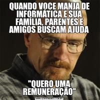 QUANDO VOCE MANJA DE INFORMÁTICA E SUA FAMÍLIA, PARENTES E AMIGOS BUSCAM AJUDA