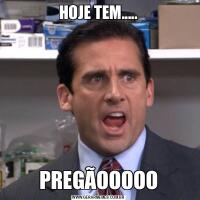 HOJE TEM.....PREGÃOOOOO