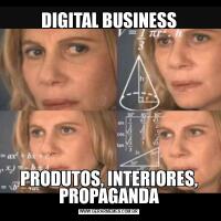 DIGITAL BUSINESSPRODUTOS, INTERIORES, PROPAGANDA