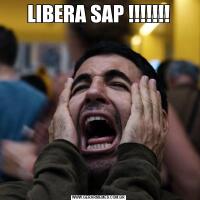LIBERA SAP !!!!!!!