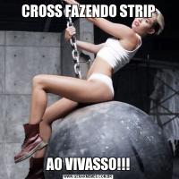 CROSS FAZENDO STRIPAO VIVASSO!!!