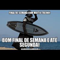 FINAL DE SEMANA COM MUITO TREINO!BOM FINAL DE SEMANA E ATÉ SEGUNDA!