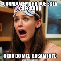 QUANDO LEMBRO QUE ESTA CHEGANDOO DIA DO MEU CASAMENTO