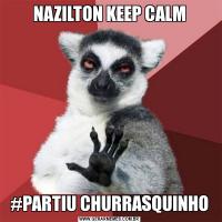 NAZILTON KEEP CALM#PARTIU CHURRASQUINHO