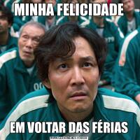 MINHA FELICIDADEEM VOLTAR DAS FÉRIAS