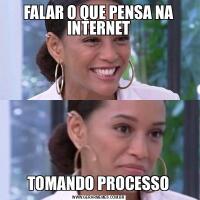 FALAR O QUE PENSA NA INTERNETTOMANDO PROCESSO