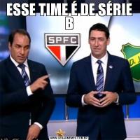 ESSE TIME É DE SÉRIE B