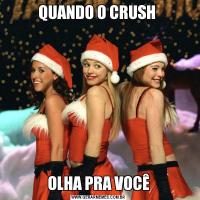 QUANDO O CRUSH OLHA PRA VOCÊ
