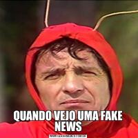 QUANDO VEJO UMA FAKE NEWS