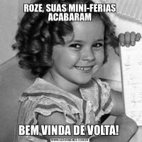 ROZE, SUAS MINI-FERIAS ACABARAMBEM VINDA DE VOLTA! 