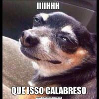 IIIIHHH QUE ISSO CALABRESO
