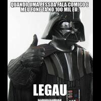 QUANDO UMA PESSOA FALA COMIGO E MEU FONE TA NO 100 MIL EU:LEGAU