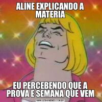 ALINE EXPLICANDO A MATERIAEU PERCEBENDO QUE A PROVA E SEMANA QUE VEM