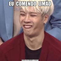EU  COMENDO  LIMÃO