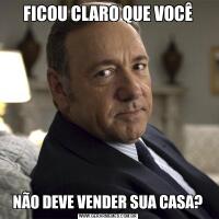 FICOU CLARO QUE VOCÊNÃO DEVE VENDER SUA CASA?