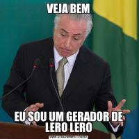VEJA BEMEU SOU UM GERADOR DE LERO LERO