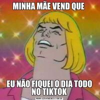 MINHA MÃE VEND QUE EU NÃO FIQUEI O DIA TODO NO TIKTOK