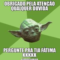 OBRIGADO PELA ATENÇÃO QUALQUER DÚVIDAPERGUNTE PRA TIA FÁTIMA KKKKK