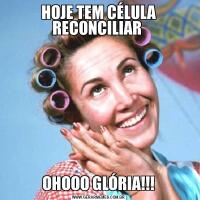 HOJE TEM CÉLULA RECONCILIAR OHOOO GLÓRIA!!!