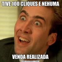 TIVE 100 CLIQUES E NEHUMA VENDA REALIZADA