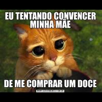 EU TENTANDO CONVENCER MINHA MÃEDE ME COMPRAR UM DOCE