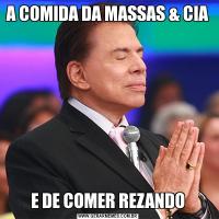 A COMIDA DA MASSAS & CIA E DE COMER REZANDO