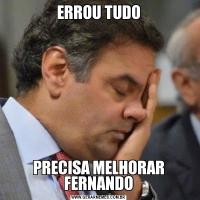 ERROU TUDOPRECISA MELHORAR FERNANDO