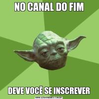 NO CANAL DO FIMDEVE VOCÊ SE INSCREVER