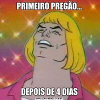 PRIMEIRO PREGÃO...DEPOIS DE 4 DIAS