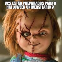 VCS ESTÃO PREPARADOS PARA O HALLOWEEN UNIVERSITÁRIO ? 